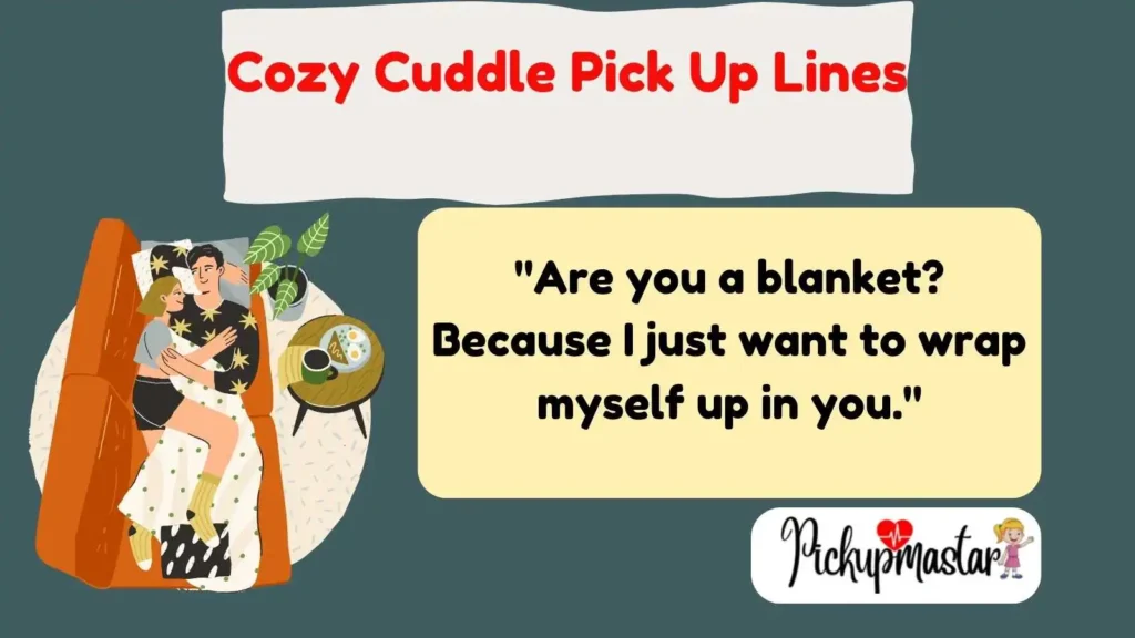Cozy Cuddle Pick Up Lines