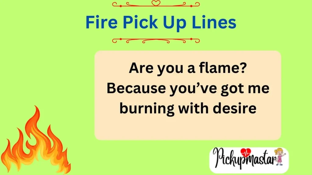 Fire Pick Up Lines